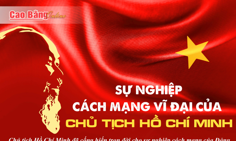 Sự nghiệp cách mạng vĩ đại của Chủ tịch Hồ Chí Minh 